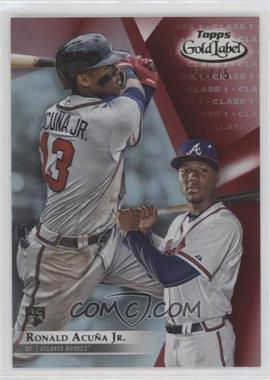2018 Topps Gold Label - [Base] - Class 1 Red #99 - Ronald Acuña Jr. /75