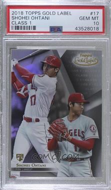 2018 Topps Gold Label - [Base] - Class 1 #17 - Shohei Ohtani [PSA 10 GEM MT]