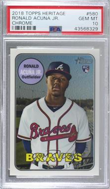 2018 Topps Heritage High Number - [Base] - Chrome #THC-580 - Ronald Acuna Jr. /999 [PSA 10 GEM MT]