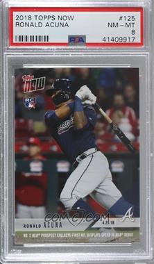 2018 Topps Now - [Base] #125 - Ronald Acuna /11131 [PSA 8 NM‑MT]
