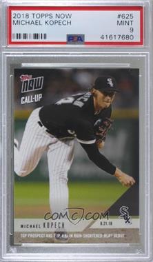 2018 Topps Now - [Base] #625 - Call-Up - Michael Kopech /1063 [PSA 9 MINT]