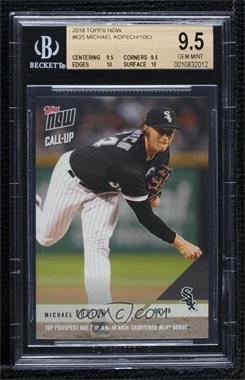 2018 Topps Now - [Base] #625 - Call-Up - Michael Kopech /1063 [BGS 9.5 GEM MINT]