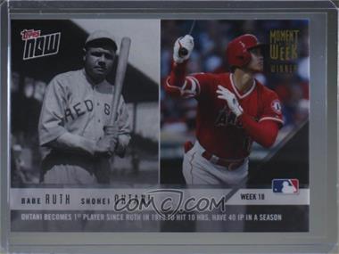 2018 Topps Now - Moment of the Week - Gold #MOW-18W - Babe Ruth, Shohei Ohtani /1061