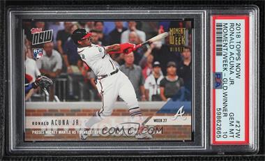 2018 Topps Now - Moment of the Week - Gold #MOW-27W - Ronald Acuna Jr. /615 [PSA 10 GEM MT]