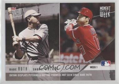 2018 Topps Now - Moment of the Week #MOW-1 - Babe Ruth, Shohei Ohtani /17750