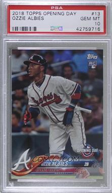 2018 Topps Opening Day - [Base] #13 - Ozzie Albies [PSA 10 GEM MT]