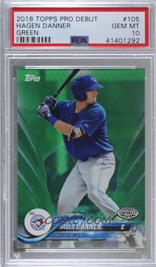 2018 Topps Pro Debut - [Base] - Green #105 - Hagen Danner /99 [PSA 10 GEM MT]