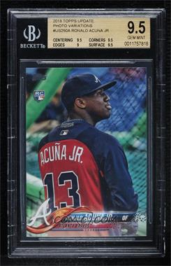 2018 Topps Update Series - [Base] #US250.2 - SP Variation - Ronald Acuna (Vertical, Warmup Jersey) [BGS 9.5 GEM MINT]