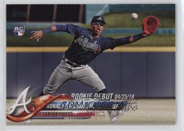 2018 Topps Update Series - [Base] #US252 - Rookie Debut - Ronald Acuna Jr.