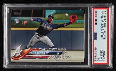 2018 Topps Update Series - [Base] #US252 - Rookie Debut - Ronald Acuna Jr. [PSA 10 GEM MT]