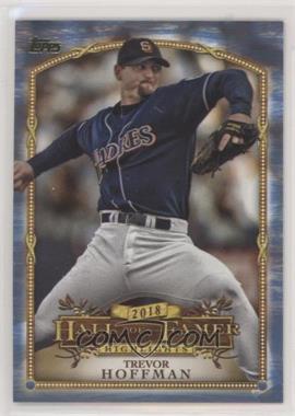 2018 Topps Update Series - Wal-Mart 2018 Hall of Famer Highlights - Blue #HFH-18 - Trevor Hoffman