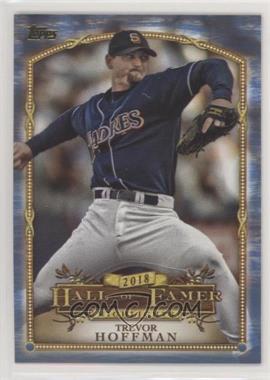 2018 Topps Update Series - Wal-Mart 2018 Hall of Famer Highlights - Blue #HFH-18 - Trevor Hoffman