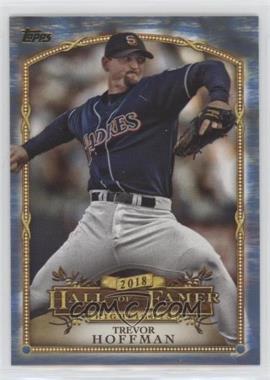 2018 Topps Update Series - Wal-Mart 2018 Hall of Famer Highlights - Blue #HFH-18 - Trevor Hoffman