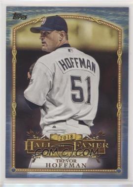 2018 Topps Update Series - Wal-Mart 2018 Hall of Famer Highlights - Blue #HFH-19 - Trevor Hoffman