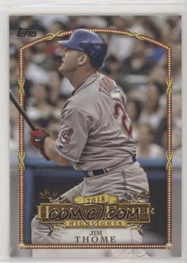 2018 Topps Update Series - Wal-Mart 2018 Hall of Famer Highlights #HFH-13 - Jim Thome