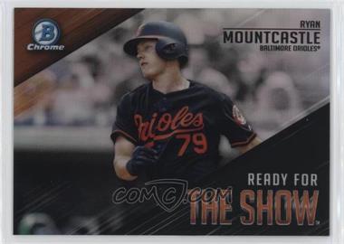 2019 Bowman - Ready for the Show Chrome #RFTS-8 - Ryan Mountcastle