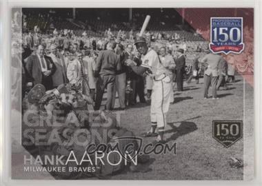 2019 Topps - 150 Years of Professional Baseball - 150th Anniversary #150-135 - Greatest Seasons - Hank Aaron /150