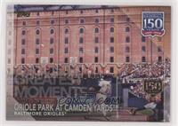 Greatest Moments - Oriole Park at Camden Yards #/150
