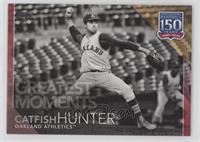 Greatest Moments - Catfish Hunter #/10