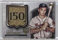 Eddie Mathews #/150