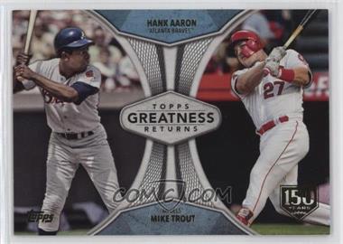 2019 Topps - Greatness Returns - 150th Anniversary #GR-14 - Hank Aaron, Mike Trout /150