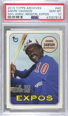 2019 Topps Archives - 50th Anniversary of the Montreal Expos #MTL-AD - Andre Dawson [PSA 10 GEM MT]