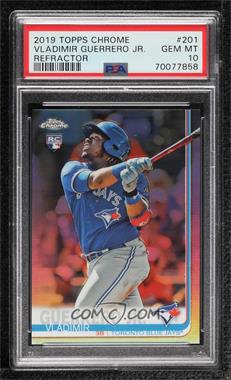 2019 Topps Chrome - [Base] - Refractor #201 - Vladimir Guerrero Jr. [PSA 10 GEM MT]