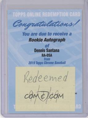 2019 Topps Chrome - Rookie Autographs #RA-DSA - Dennis Santana [Being Redeemed]