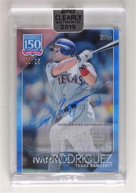 2019 Topps Clearly Authentic Autographs - 150 Years of Professional Baseball Design - Blue #YBP-IR - Ivan Rodriguez /25 [Uncirculated]