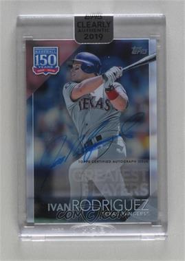 2019 Topps Clearly Authentic Autographs - 150 Years of Professional Baseball Design #YBP-IR - Ivan Rodriguez [Uncirculated]