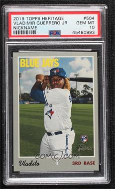 2019 Topps Heritage High Number - [Base] #504.4 - Nickname Variation - Vladimir Guerrero Jr. [PSA 10 GEM MT]