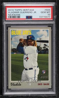 2019 Topps Heritage High Number - [Base] #504.4 - Nickname Variation - Vladimir Guerrero Jr. [PSA 10 GEM MT]