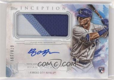 2019 Topps Inception - Inception Autograph Patch #IAP-ROH - Ryan O'Hearn /199