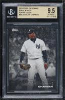 Aroldis Chapman [BGS 9.5 GEM MINT] #/10