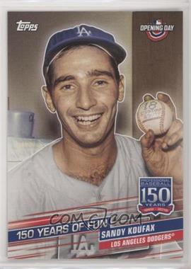 2019 Topps Opening Day - 150 Years of Fun #YOF-7 - Sandy Koufax