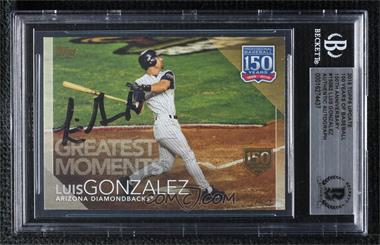 2019 Topps Update Series - 150 Years of Baseball - 150th Anniversary #150-62 - Greatest Moments - Luis Gonzalez /150 [BAS BGS Authentic]
