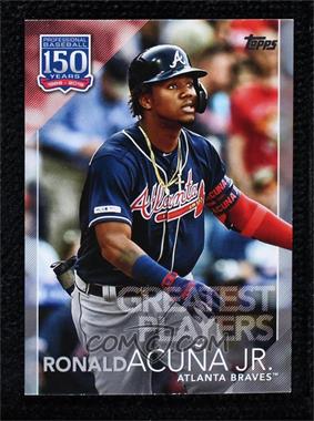 2019 Topps Update Series - 150 Years of Baseball - Platinum #150-36 - Greatest Players - Ronald Acuña Jr. /1