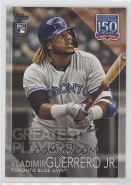 2019 Topps Update Series - 150 Years of Baseball #150-44 - Greatest Players - Vladimir Guerrero Jr.