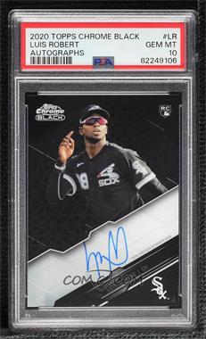 2020 Topps Chrome Black - Chrome Black Autographs #CBA-LR - Luis Robert [PSA 10 GEM MT]