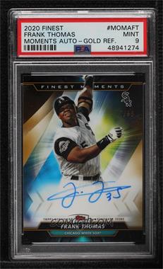 2020 Topps Finest - Finest Moments Autographs - Gold Refractor #MOMA-FT - Frank Thomas /50 [PSA 9 MINT]