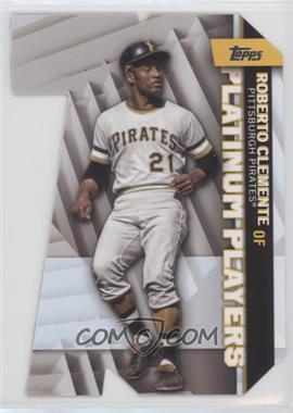 2021 Topps - Topps Platinum Players Die-Cuts #PDC-28 - Roberto Clemente