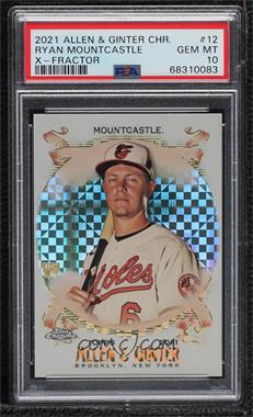 2021 Topps Allen & Ginter's Chrome - [Base] - X-Fractor #12 - Ryan Mountcastle [PSA 10 GEM MT]