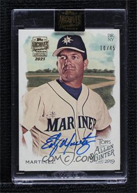 2021 Topps Archives Signature Series - Retired Player Edition Buybacks #19TAG-58 - Edgar Martinez (2019 Topps Allen & Ginter) /45 [Buyback]