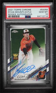 2021 Topps Chrome - Rookie Autographs #RA-RM - Ryan Mountcastle [PSA 10 GEM MT]