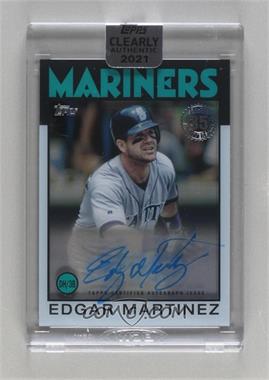 2021 Topps Clearly Authentic Autographs - 1986 Topps Baseball #86TBA-EM - Edgar Martinez [Uncirculated]