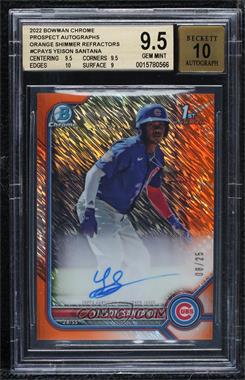 2022 Bowman - Chrome Prospect Autographs - Orange Shimmer Refractor #CPA-YS - Yeison Santana /25 [BGS 9.5 GEM MINT]