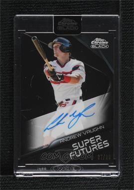 2022 Topps Chrome Black - Super Futures Autographs #SFA-AV - Andrew Vaughn /99 [Uncirculated]