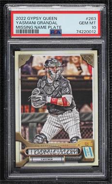 2022 Topps Gypsy Queen - [Base] - Missing Nameplate #263 - Yasmani Grandal [PSA 10 GEM MT]