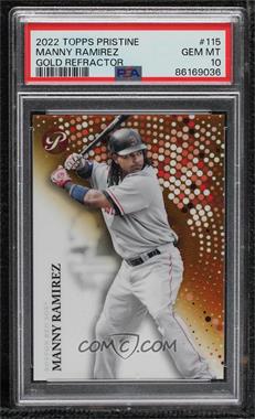 2022 Topps Pristine - [Base] - Gold Refractor #115 - Manny Ramirez /50 [PSA 10 GEM MT]