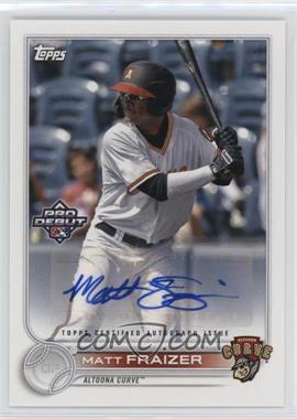 2022 Topps Pro Debut - [Base] - Autographs #PD-184 - Matt Fraizer